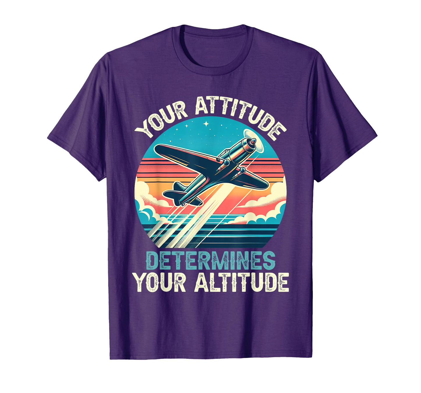Your Attitude Determines Your Altitude Motivational Quote T-Shirt