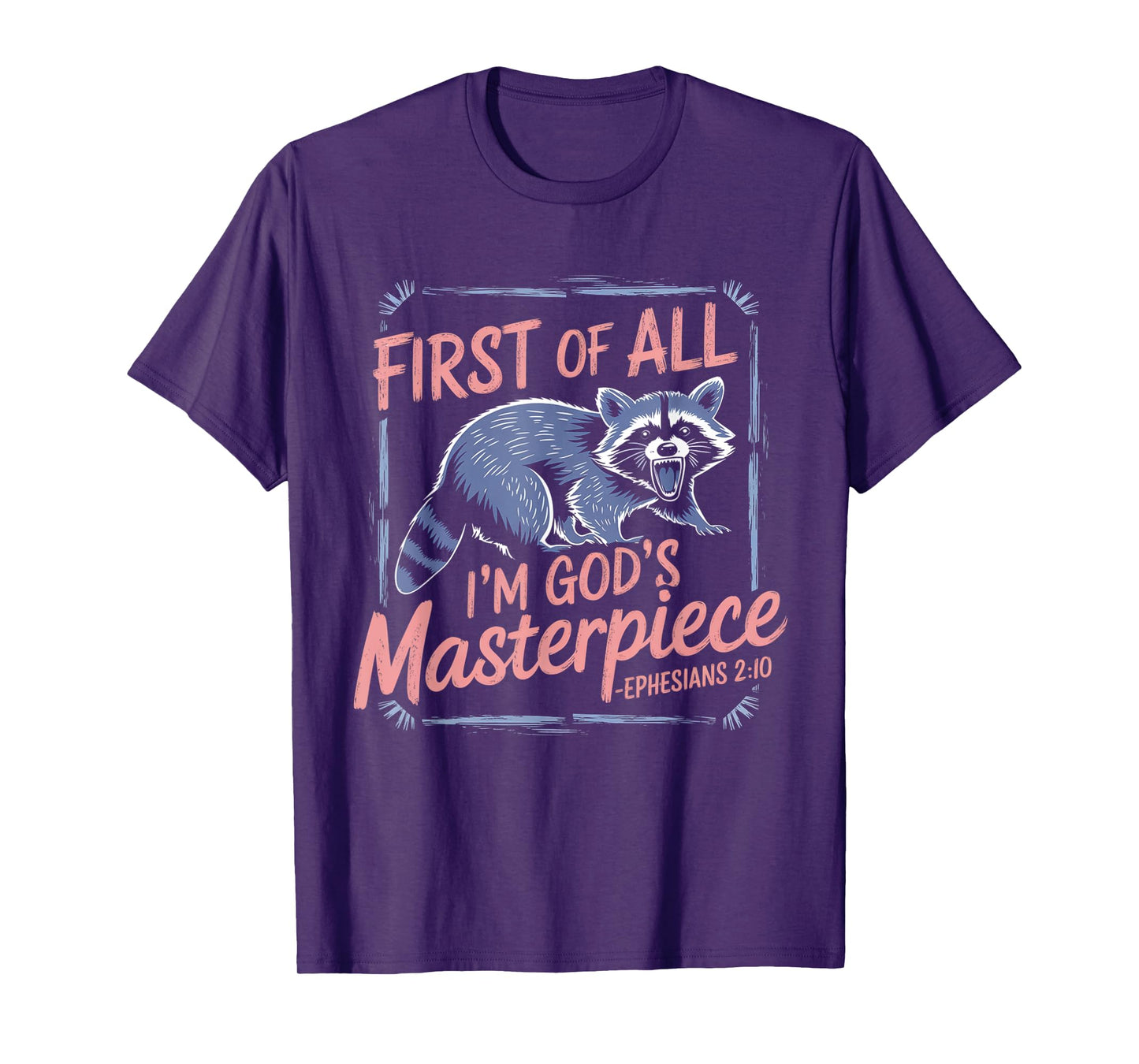 Raccoon Funny Saying First Of All I'm God's Masterpiece T-Shirt
