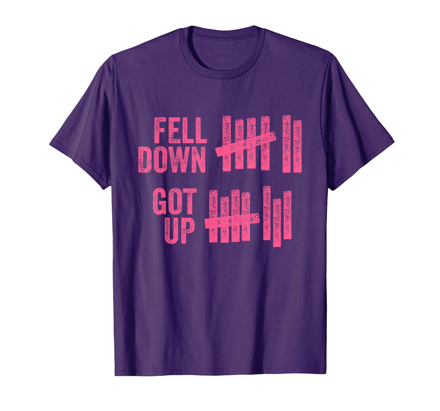 Fell Down Got Up Motivational Inspiration Quote T-Shirt