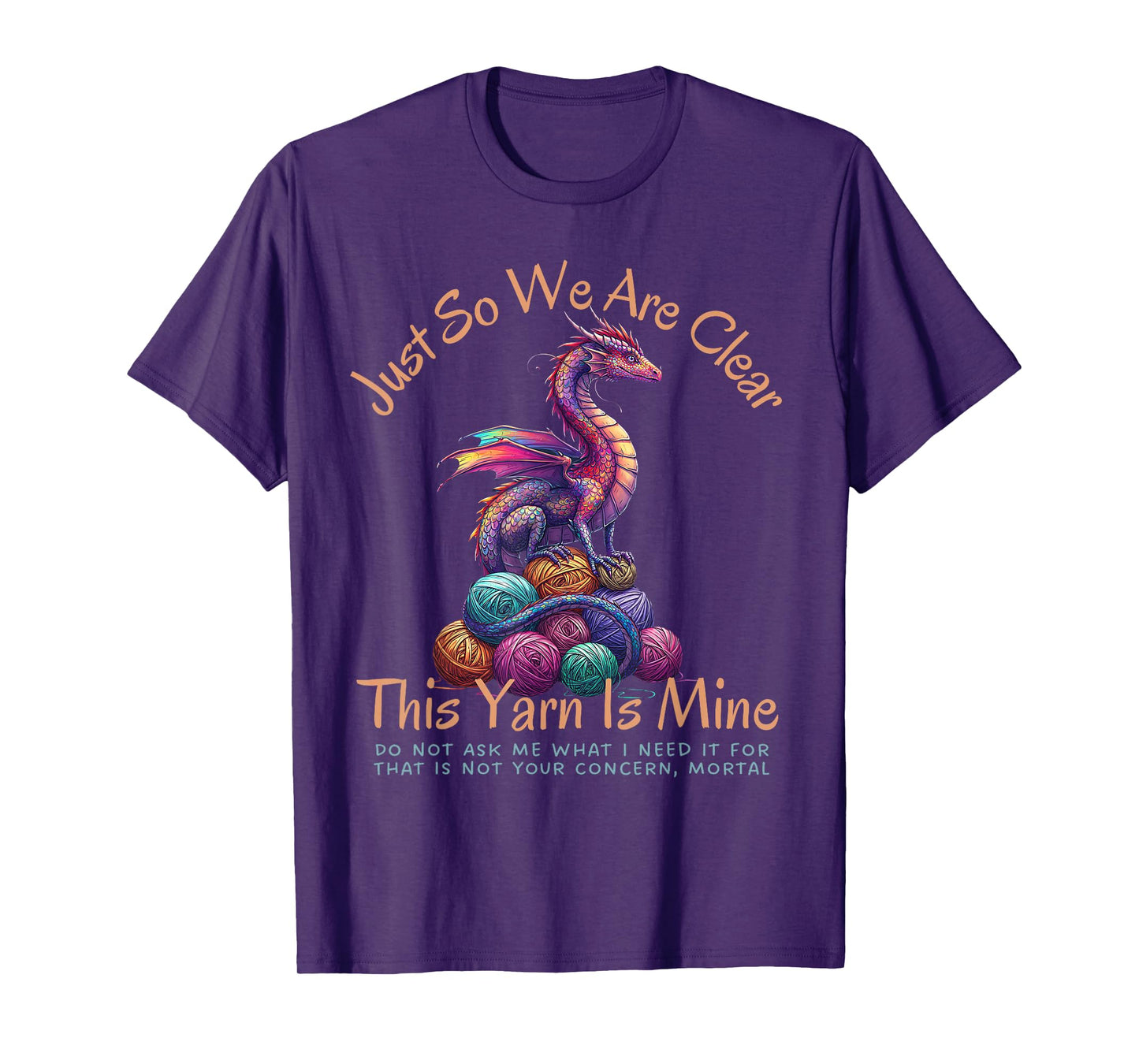 Dragon Colorful Yarn Eggs Just So We Are Clear Yarn Is Mine T-Shirt