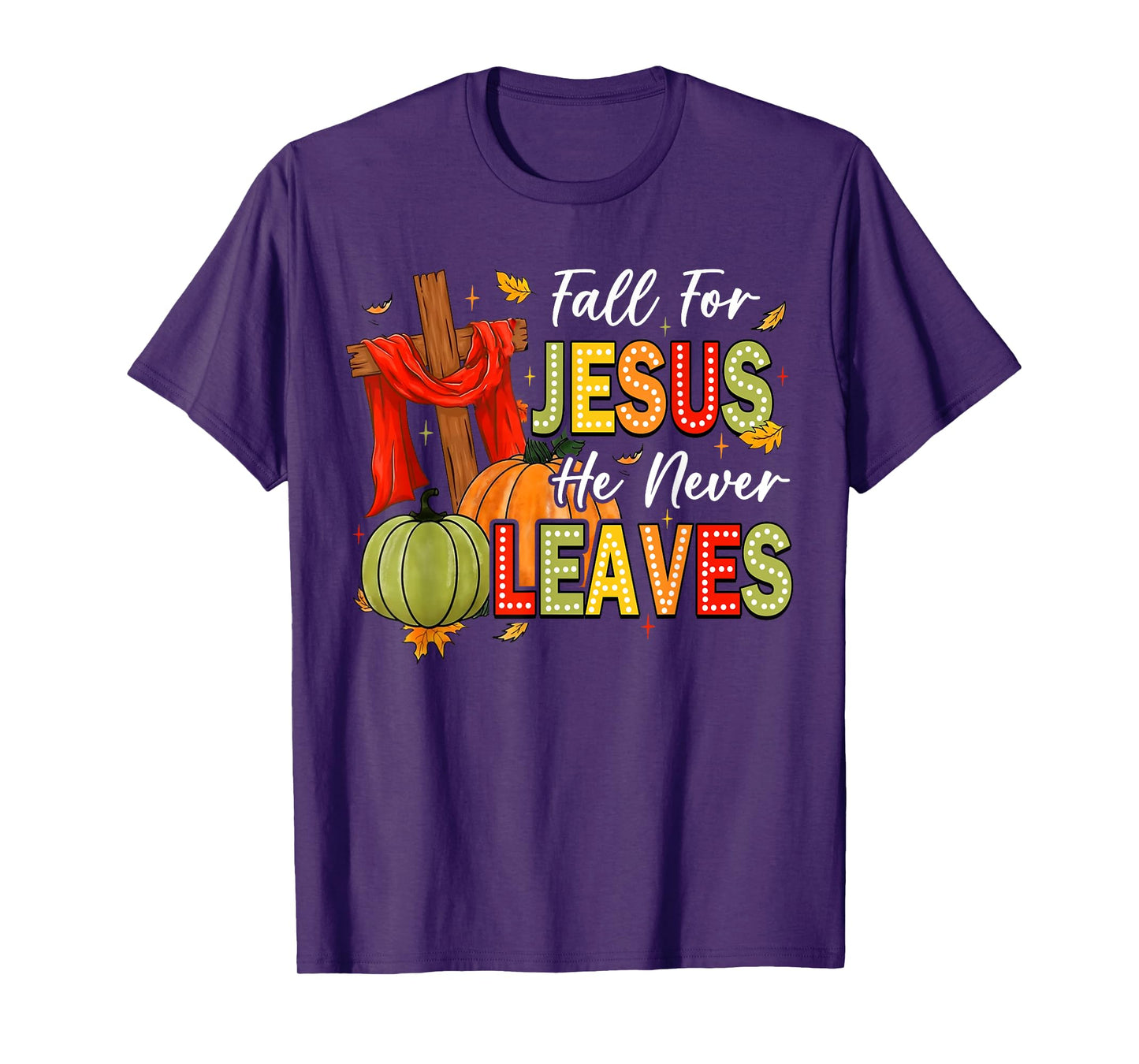 Fall For Jesus He Never Leaves Autumn Religious Christian T-Shirt
