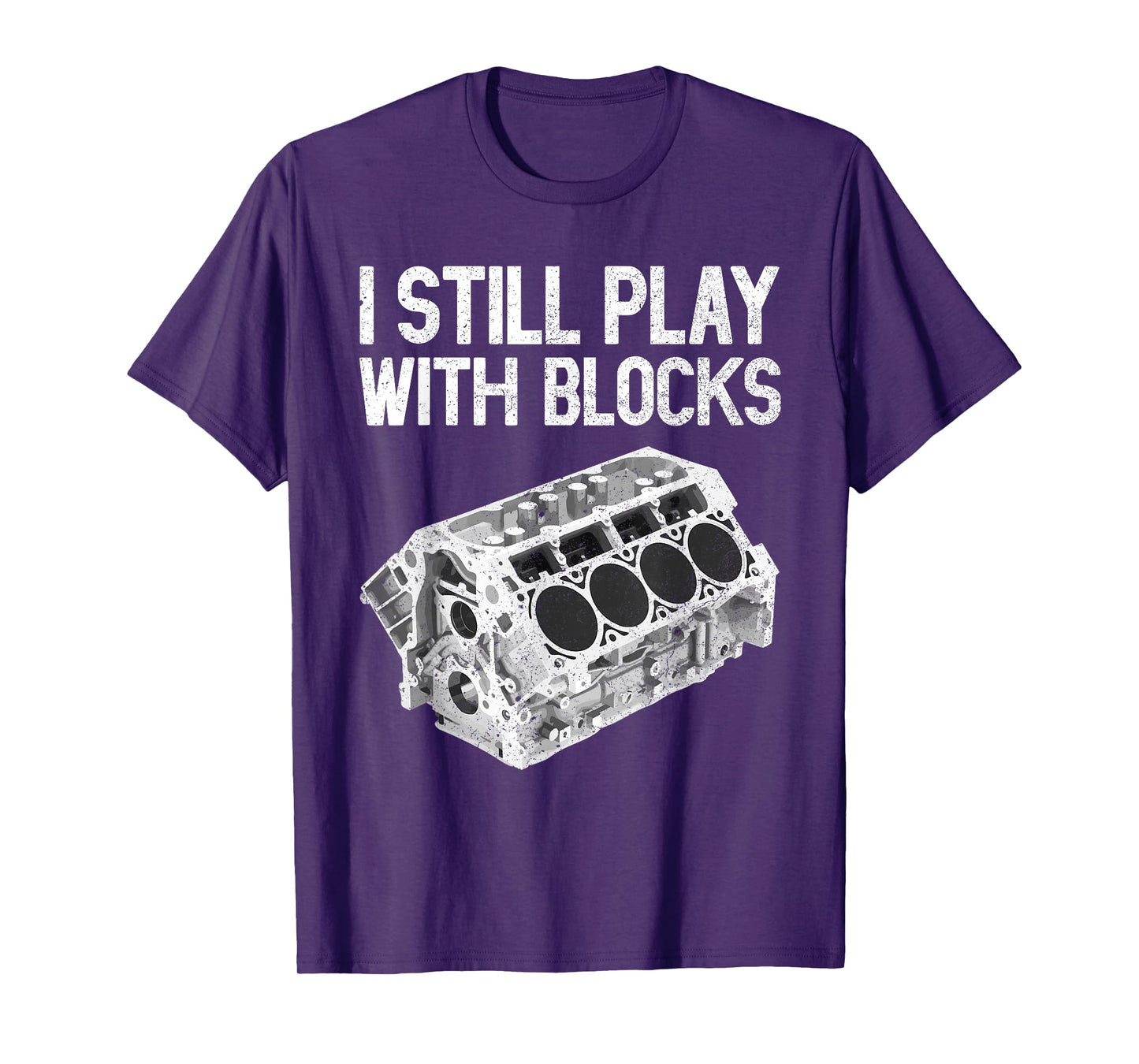 I Still Play With Blocks Shirt Funny Mechanic Men Car Engine T-Shirt