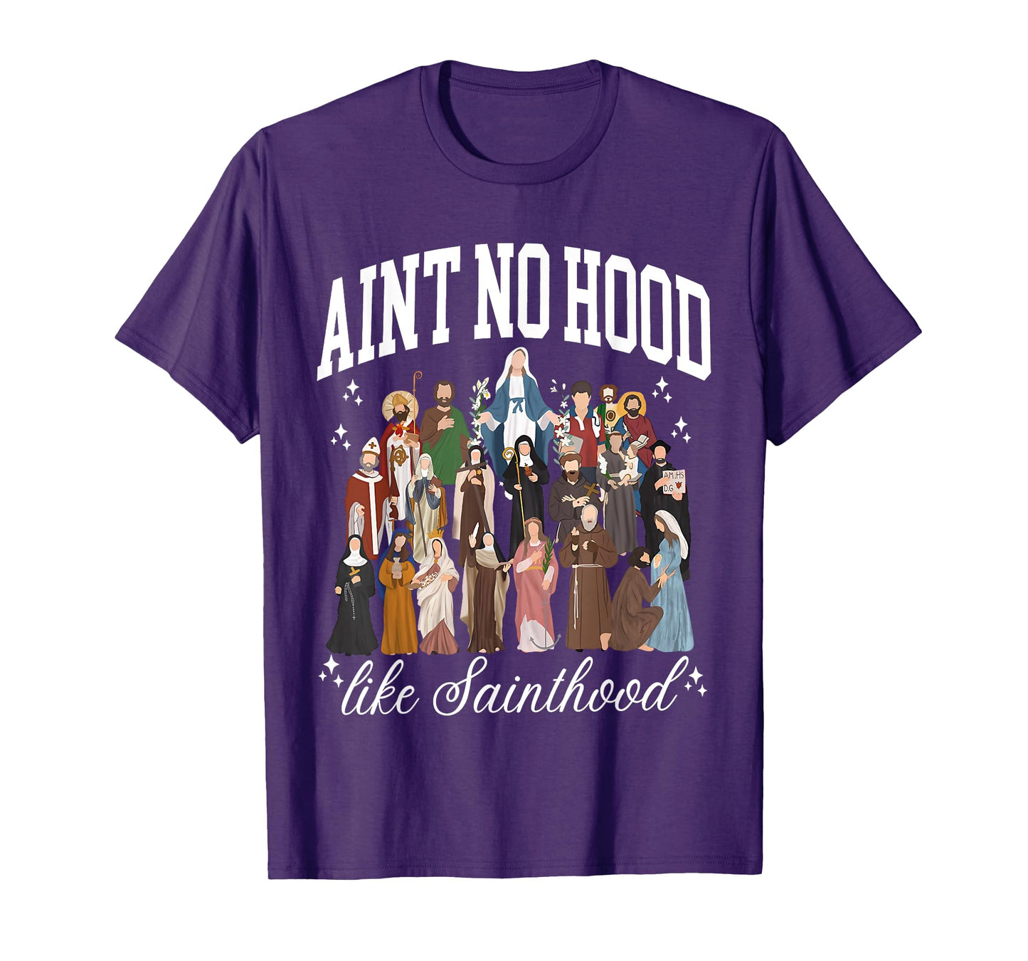 Ain't No Hood Like Sainthood Catholic Saints Lord Faith T-Shirt