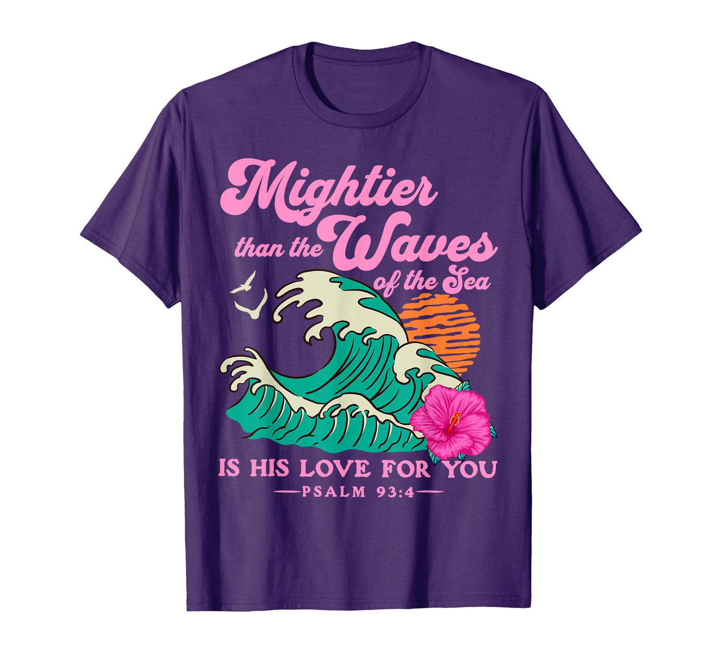 Mighter Than The Waves Christian Bible Scripture Psalm 93:4 T-Shirt