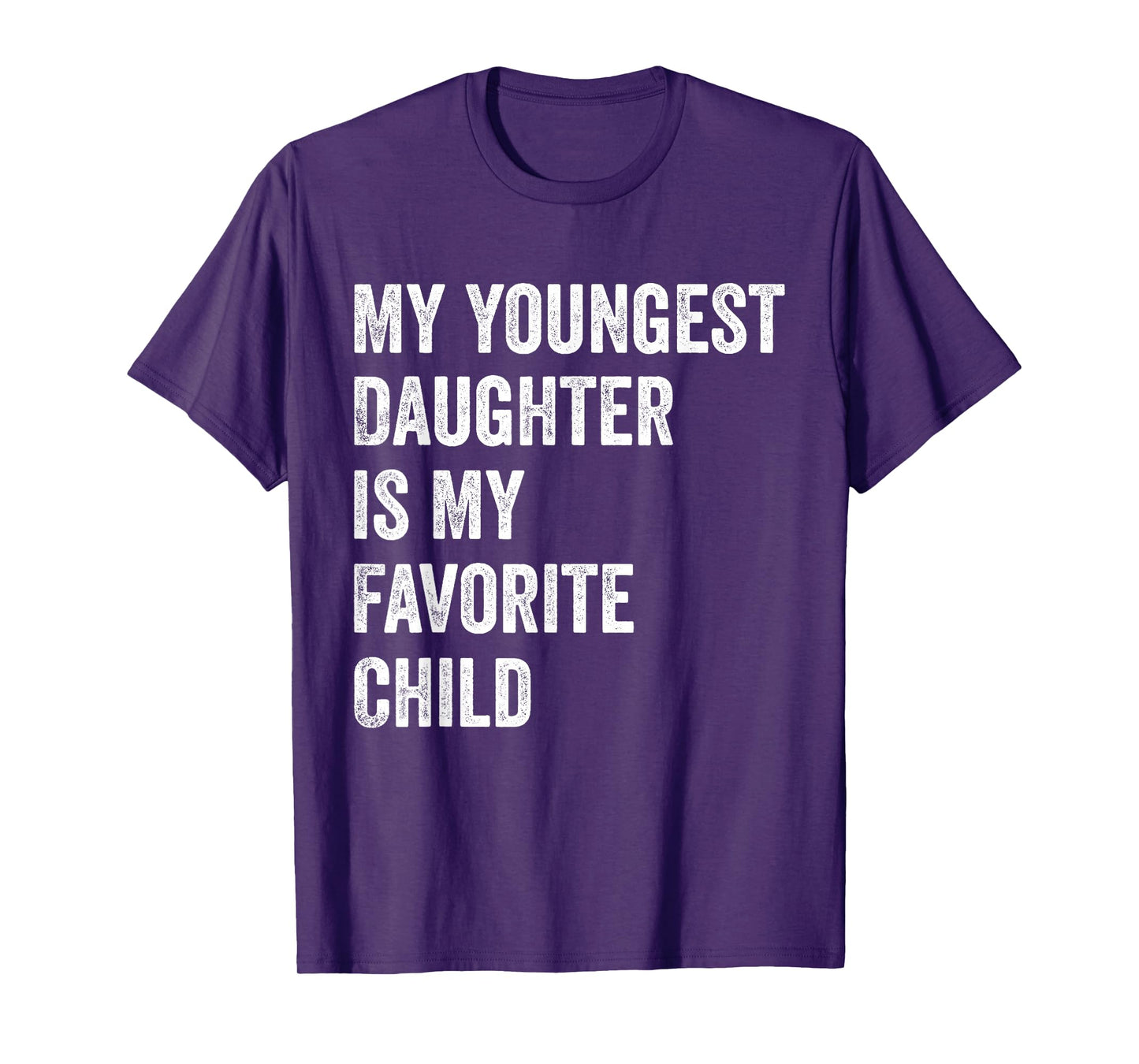 My Youngest Daughter is My Favorite Child T-Shirt
