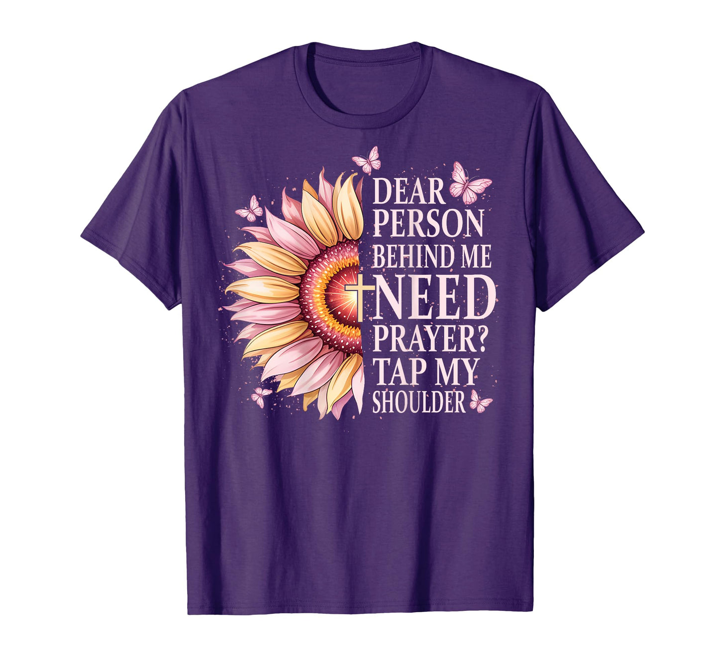 Dear Person Behind Me Need Prayer Tap My Shoulder Christian T-Shirt