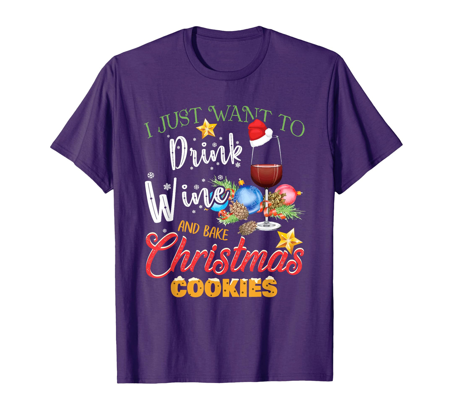 I Just Want To Drink Wine And Bake Christmas Cookies Gift T-Shirt