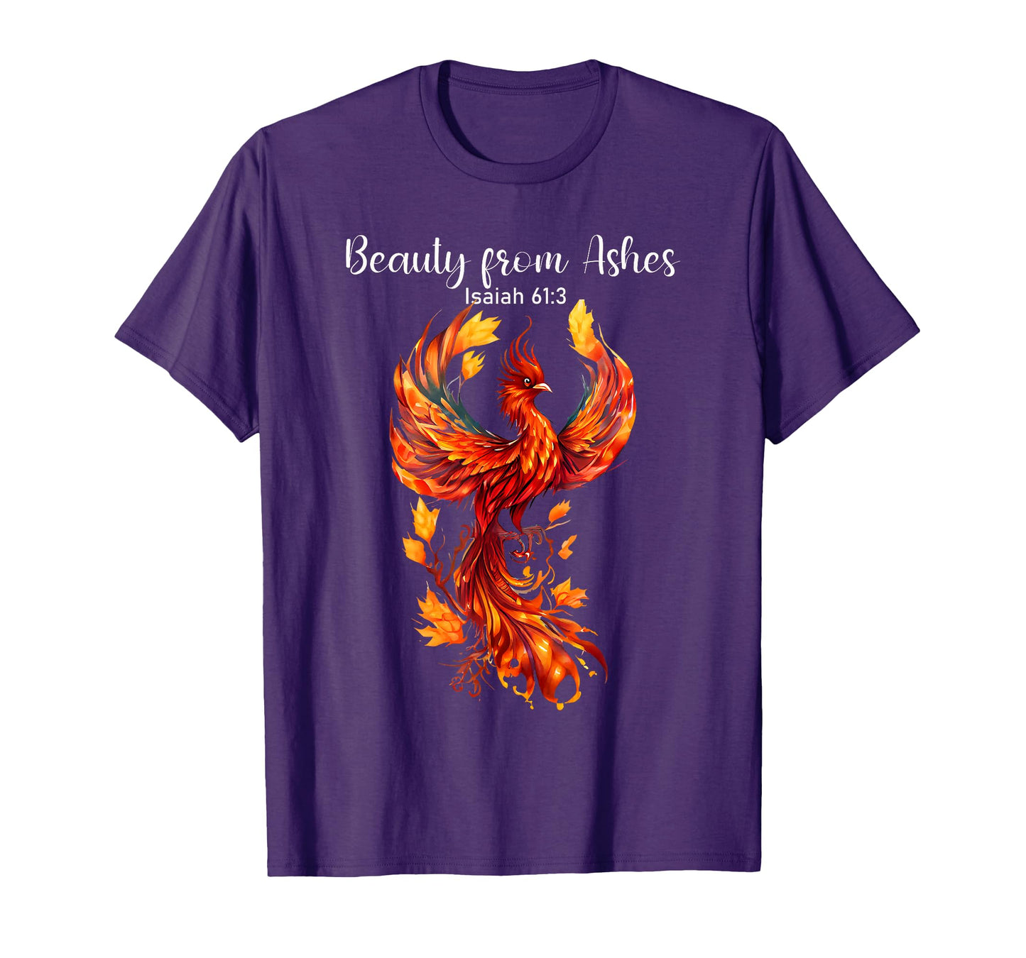 Beauty From Ashes Isaiah 61:3 Phoenix Bible Verse Christian T-Shirt