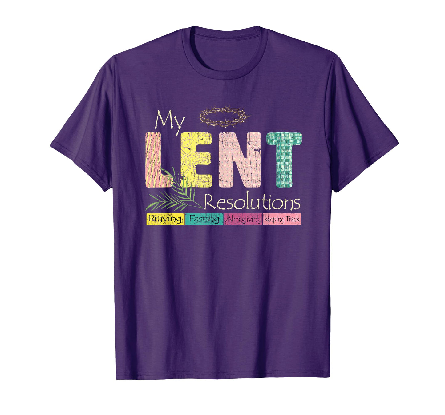 My Lent Resolutions Praying Fasting Almsgiving Keep Track T-Shirt