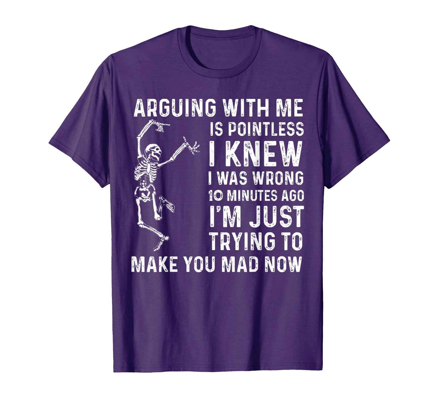 Arguing With Me Is Pointless I Was Knew I Was Wrong Funny T-Shirt