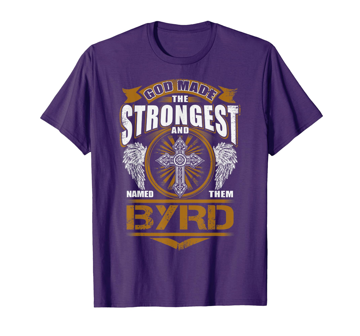 God Found Strongest And Named Them Byrd Gift Byrd Name T-Shirt