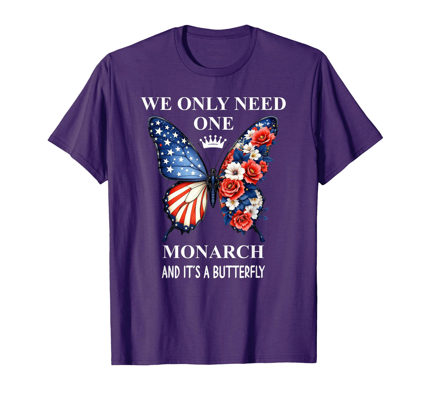 We Only Need One Monarch & It's a Butterfly Floral No Kings T-Shirt
