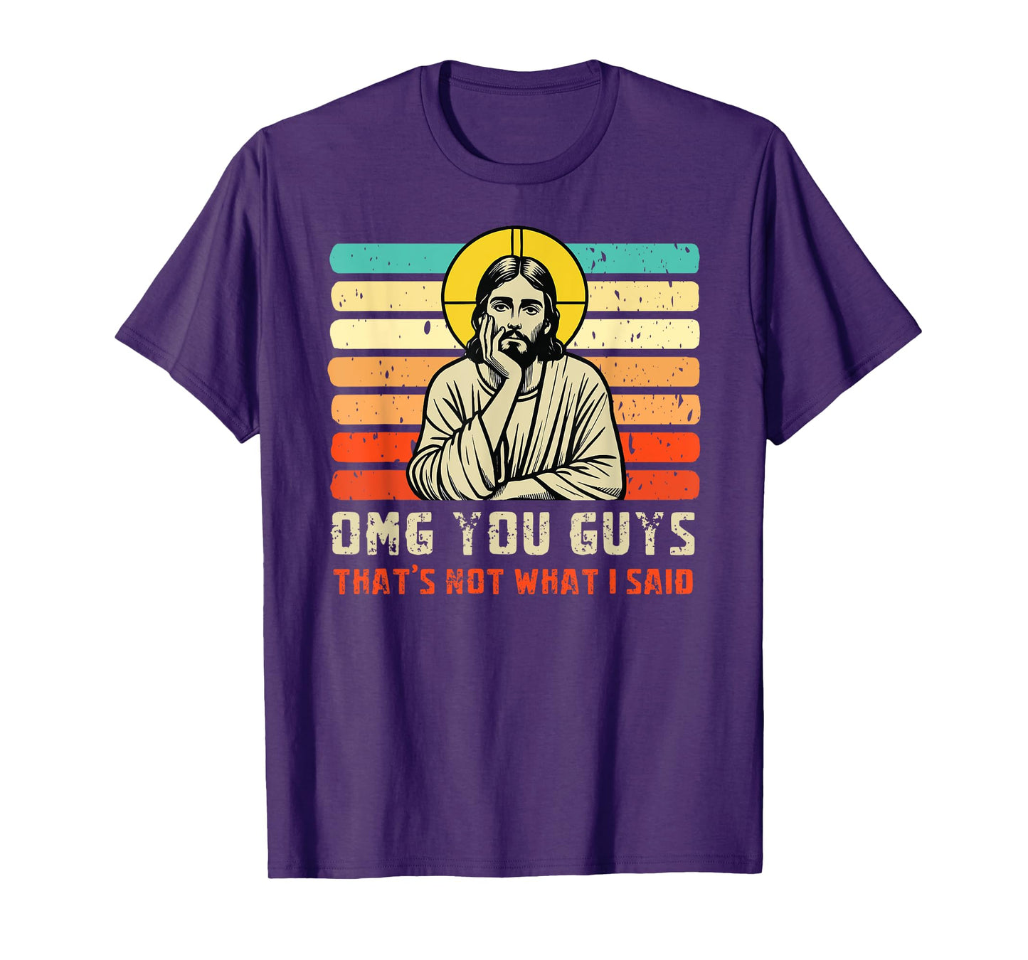 OMG You Guys That's Not What I Said Christian Jesus Joke T-Shirt