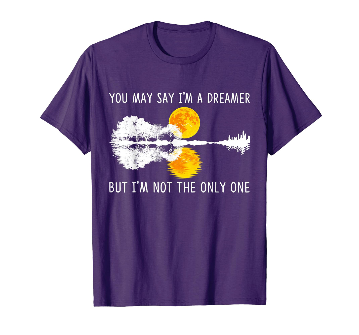 You May Say I'm A Dreamer, But I'm Not The Only One Guitar T-Shirt