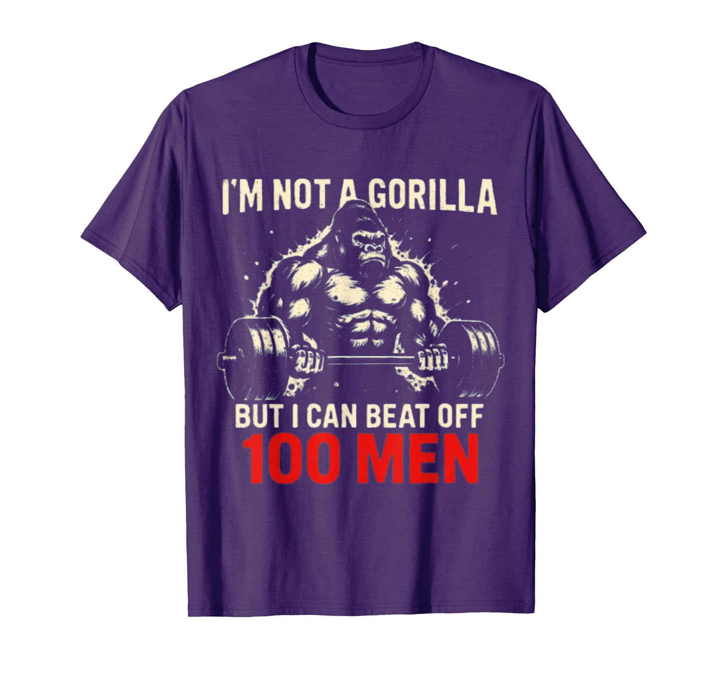 I'm Not A Gorilla But I Can Beat Off A 100 Men Funny quotes T-Shirt