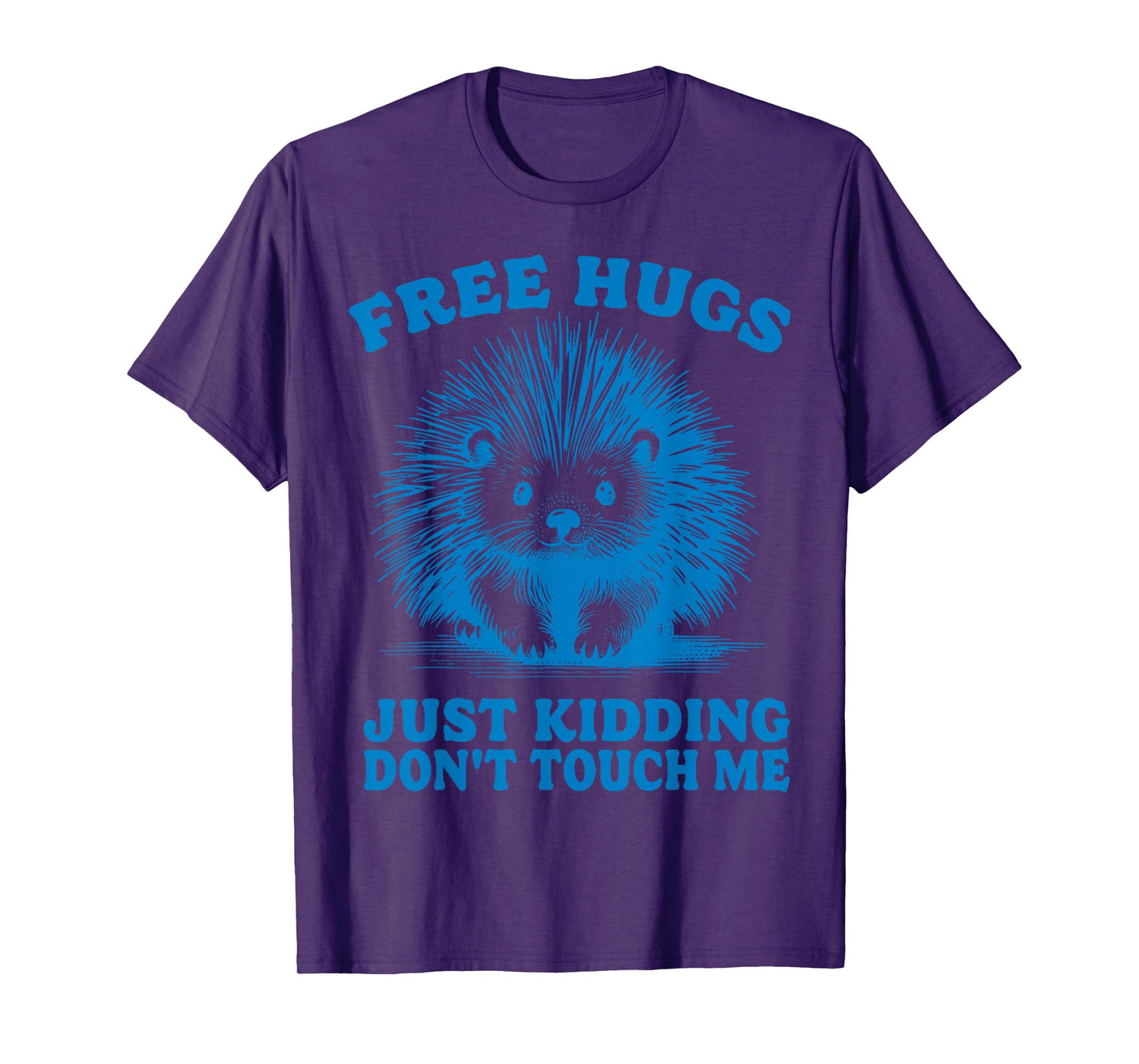 Free Hugs Just Kidding Don't Touch Me Hedgehog Funny Saying T-Shirt