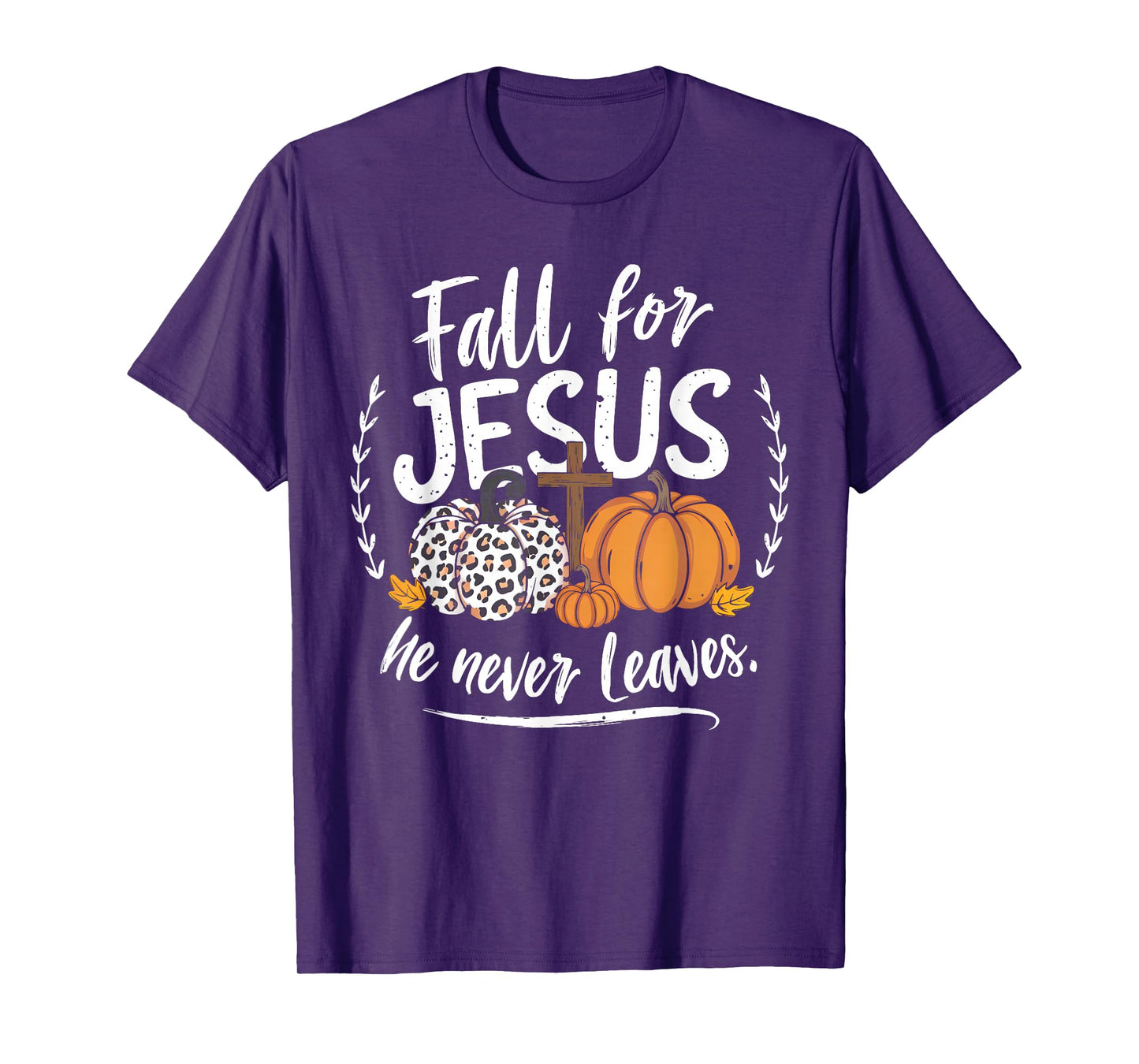 Fall for Jesus He Never Leaves Christian Autumn Thanksgiving T-Shirt