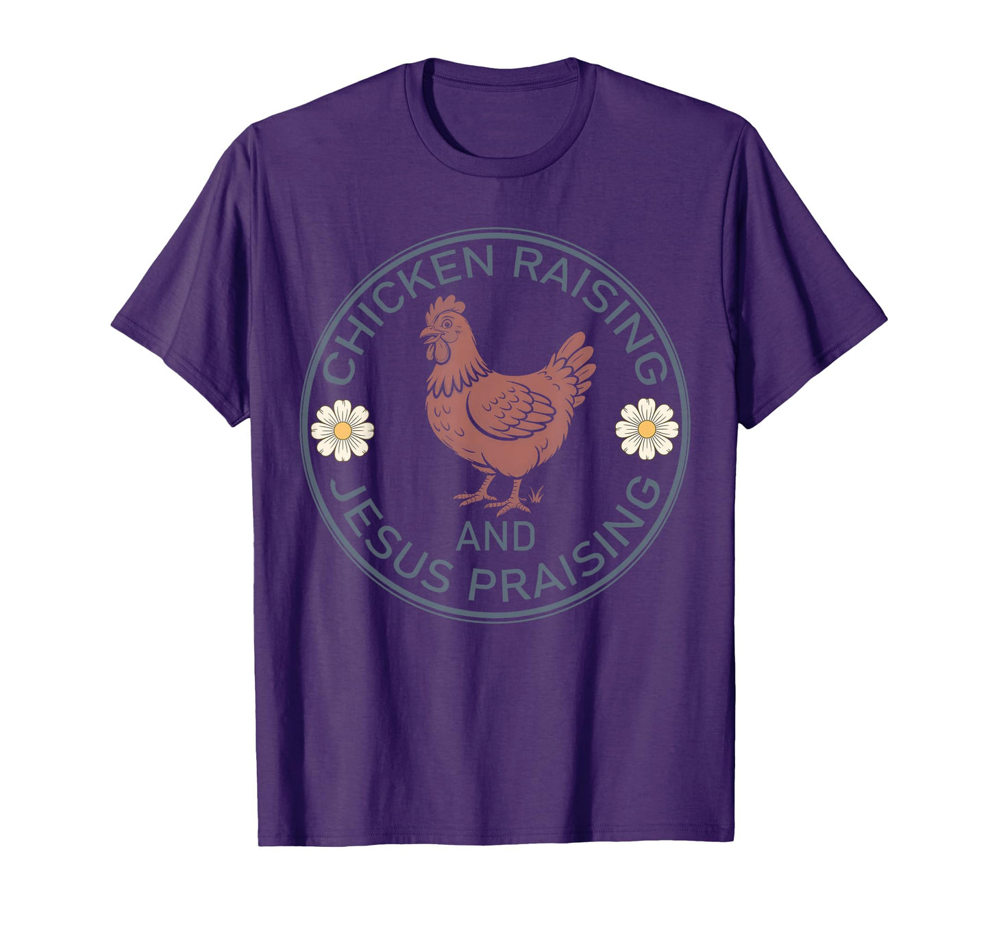 Chicken Raising and Jesus Praising Funny Farmhouse Faith T-Shirt