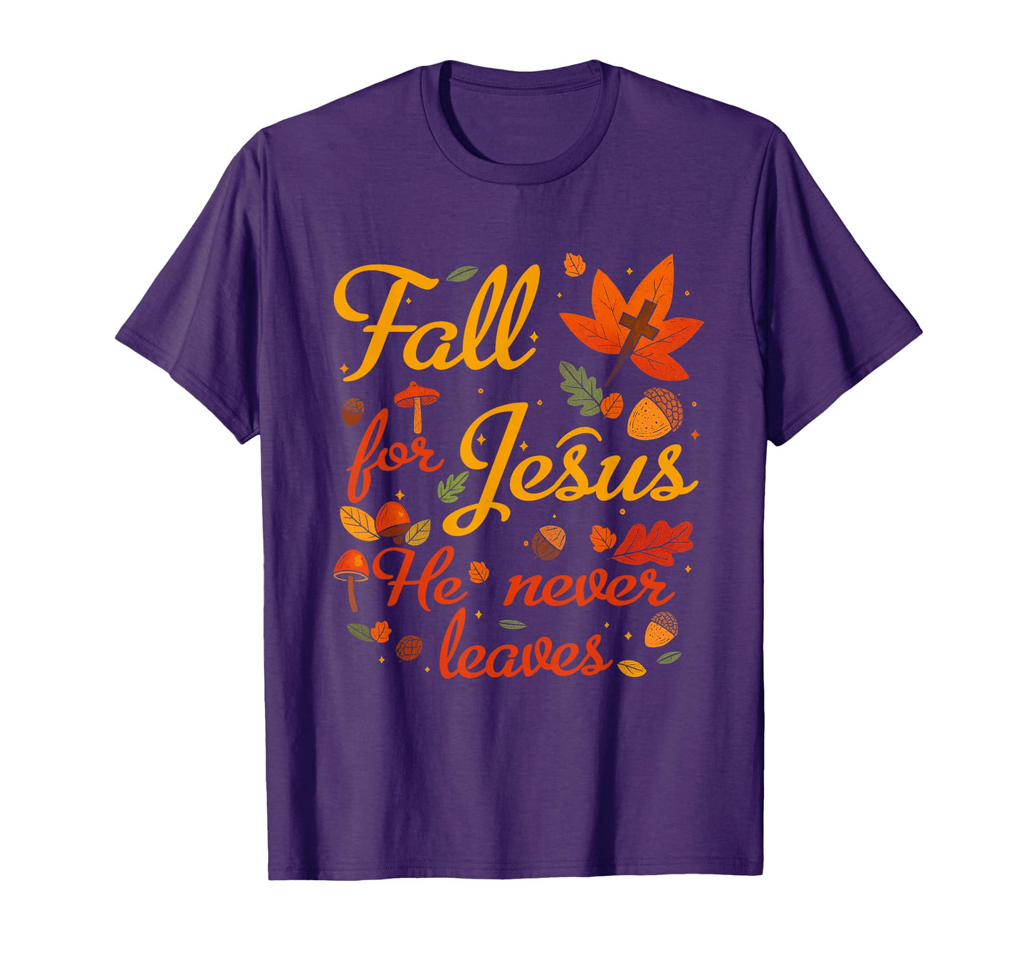 Fall for Jesus He Never Leaves Faithful Autumn Art T-Shirt