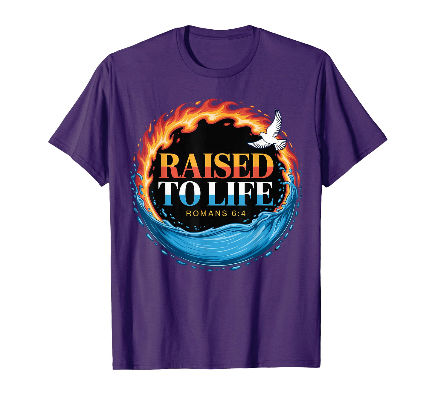 Baptized Raised to Life Romans 6-4 Christian Baptism T-Shirt