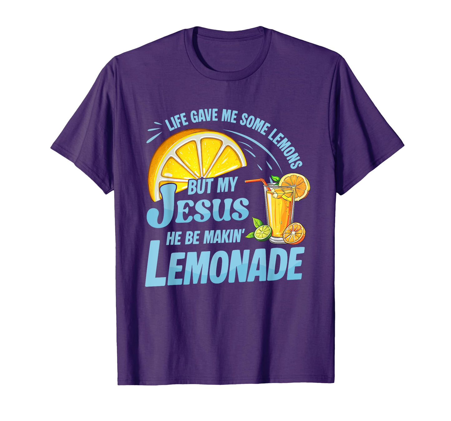 Life Gave Me Some Lemons But My Jesus He Be Making Lemonade T-Shirt