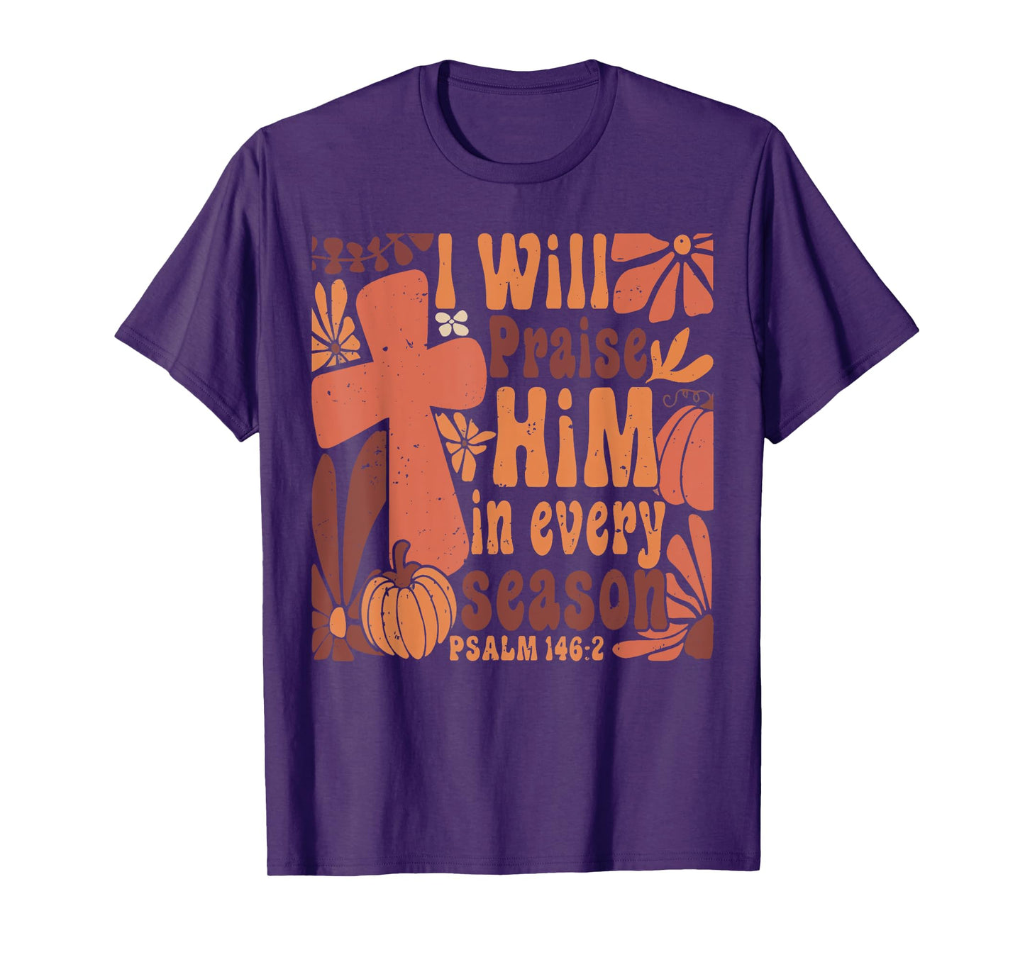 I Will Praise Him in Every Season Pumpkin Autumn Fall Jesus T-Shirt