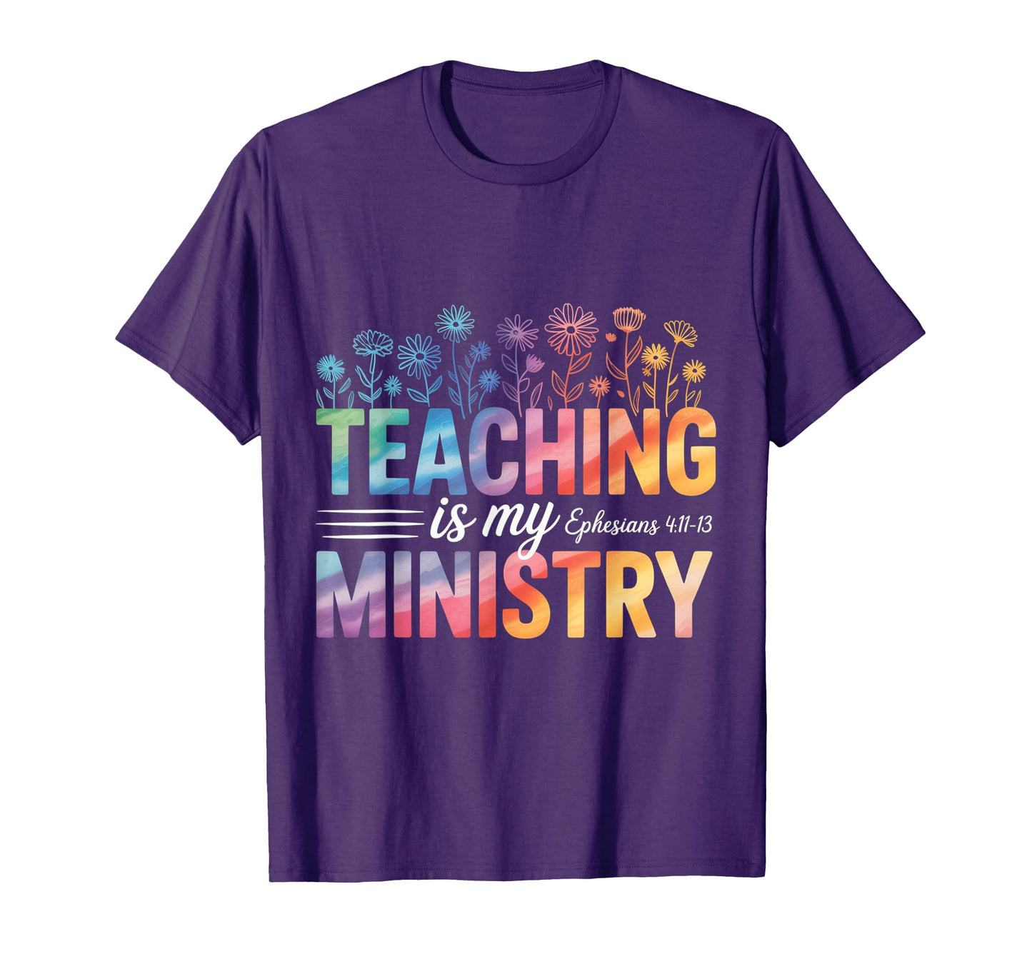 Teaching is My Ministry Ephesians Floral Faith for Teachers T-Shirt