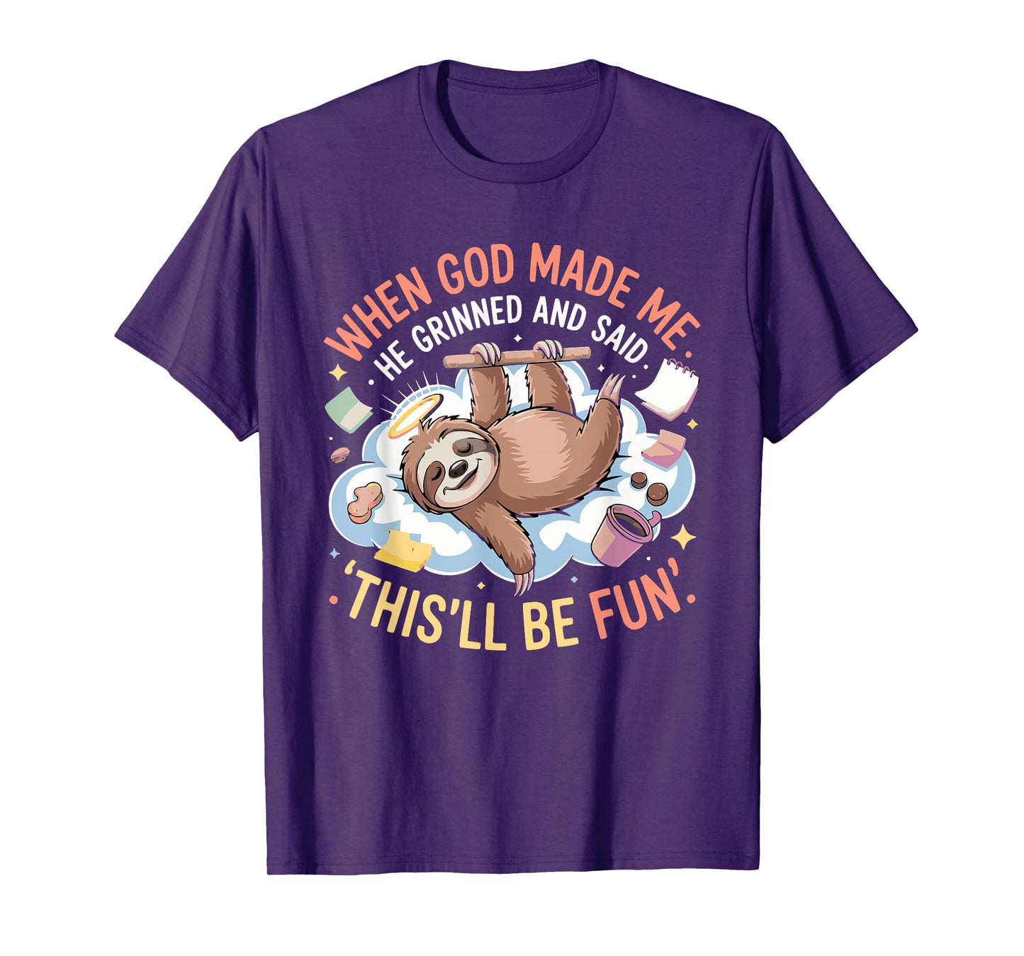 When God Made Me He Grinned and Said Funny Sloth Mom Core T-Shirt
