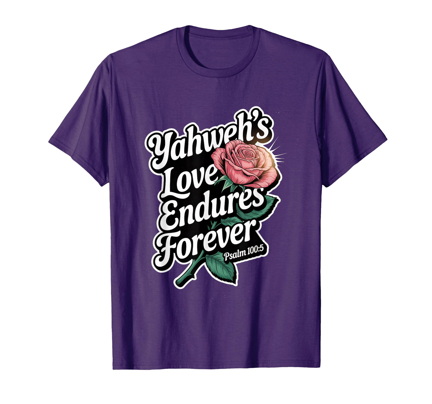 Yahweh's Love Endures Forever Psalm 100:5 T-Shirt