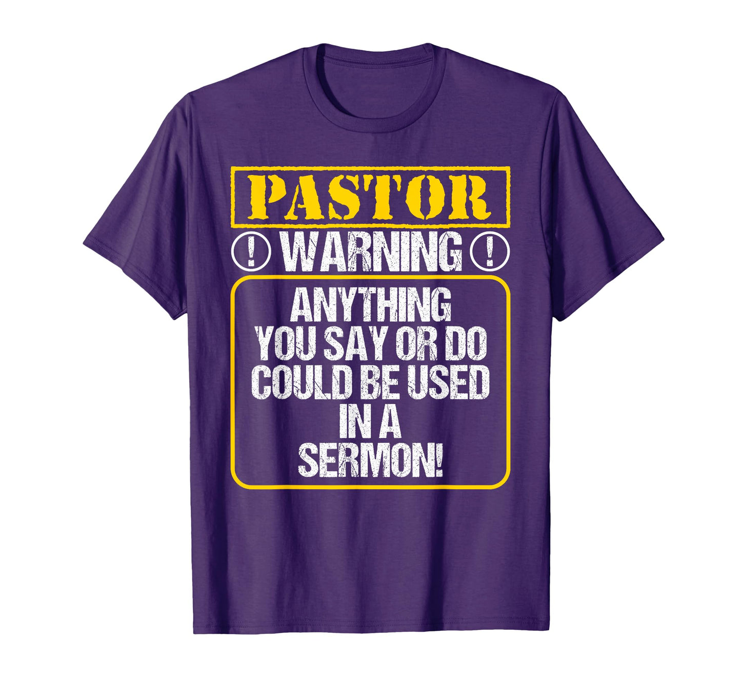 Anything You Say or Do Could Be Used In A Sermon - Pastor T-Shirt