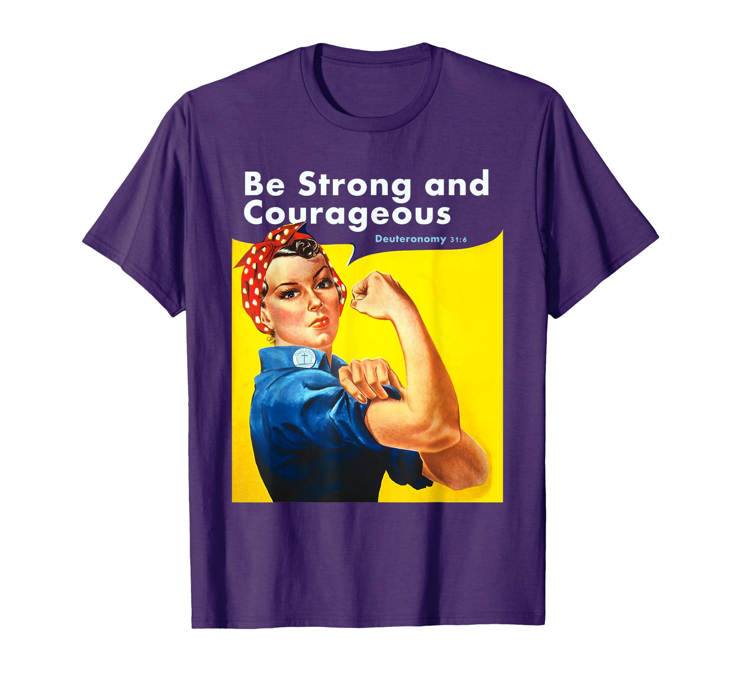 Be Strong and Courageous Bible Verse with Rosie the Riveter T-Shirt