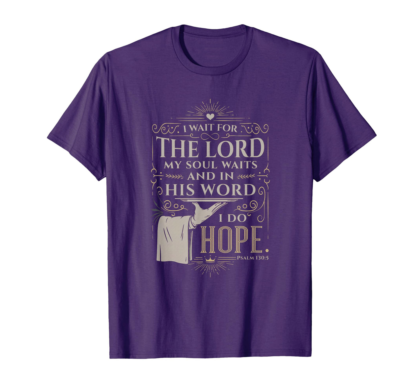 Faith Bible Verse Design – Psalm 130:5 I Wait for the Lord T-Shirt