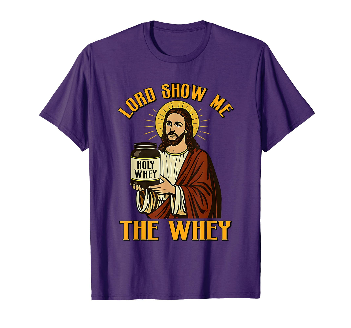 Jesus Lord Show Me The Whey Funny Gym Holy Build Muscle T-Shirt