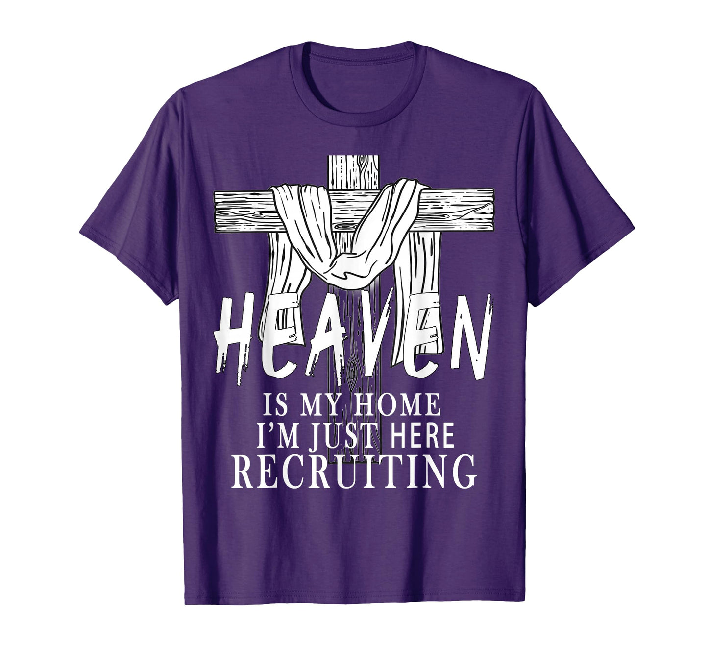 Heaven is My Home I'm Just Here Recruiting Christian Jesus T-Shirt