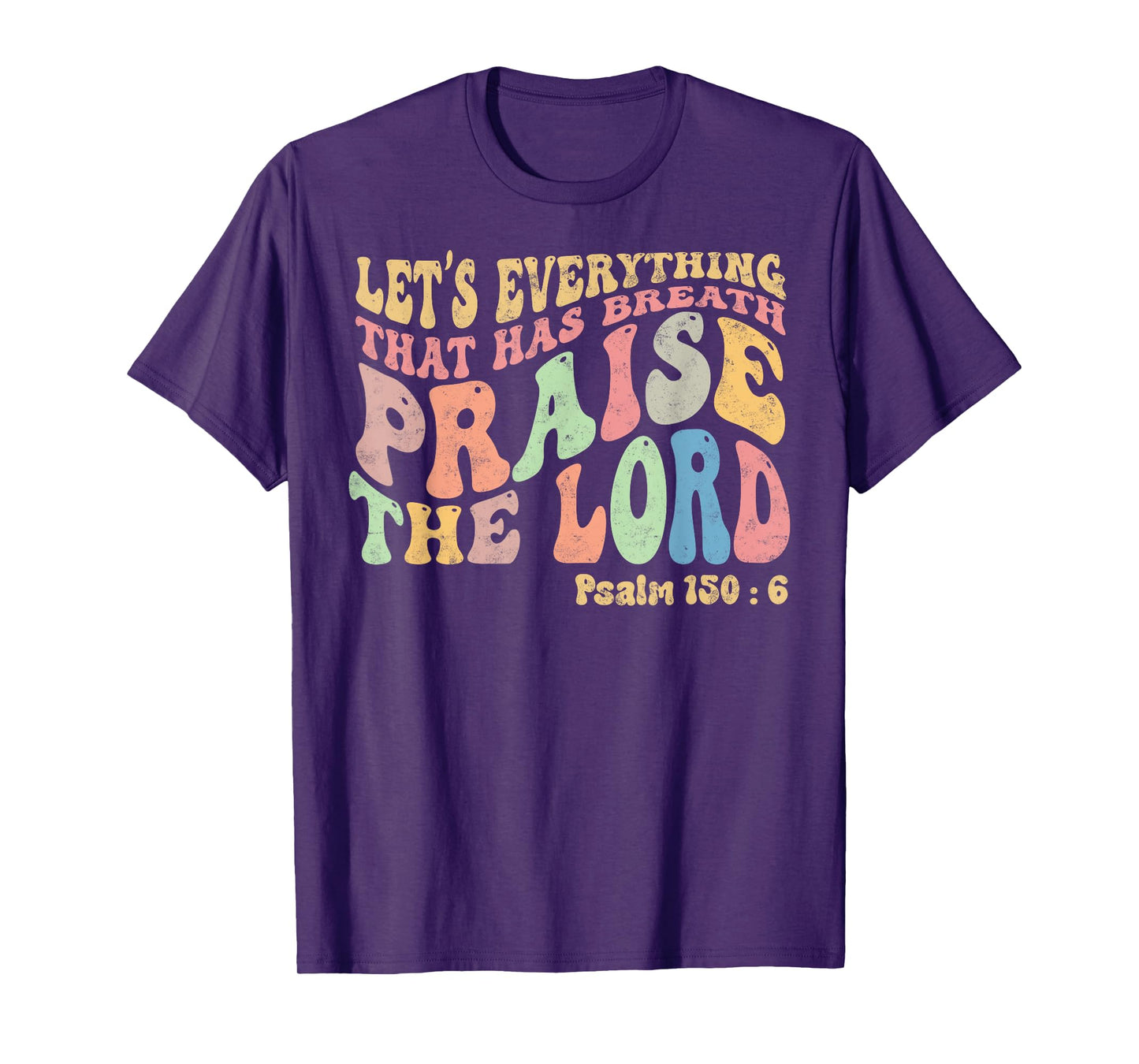 Psalm 150:6 Let's Everything That Has Breath Christian T-Shirt