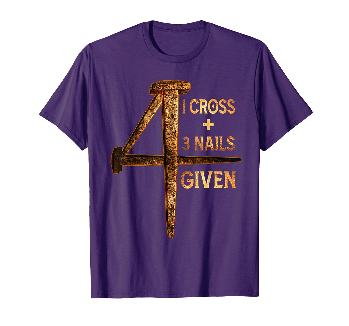 Christian One Cross Three Nails Four Given Jesus God T-Shirt