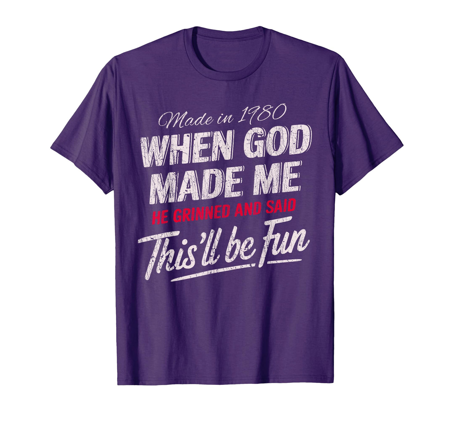 Made In 1980 God Grinned And Said This’ll Be Fun T-Shirt