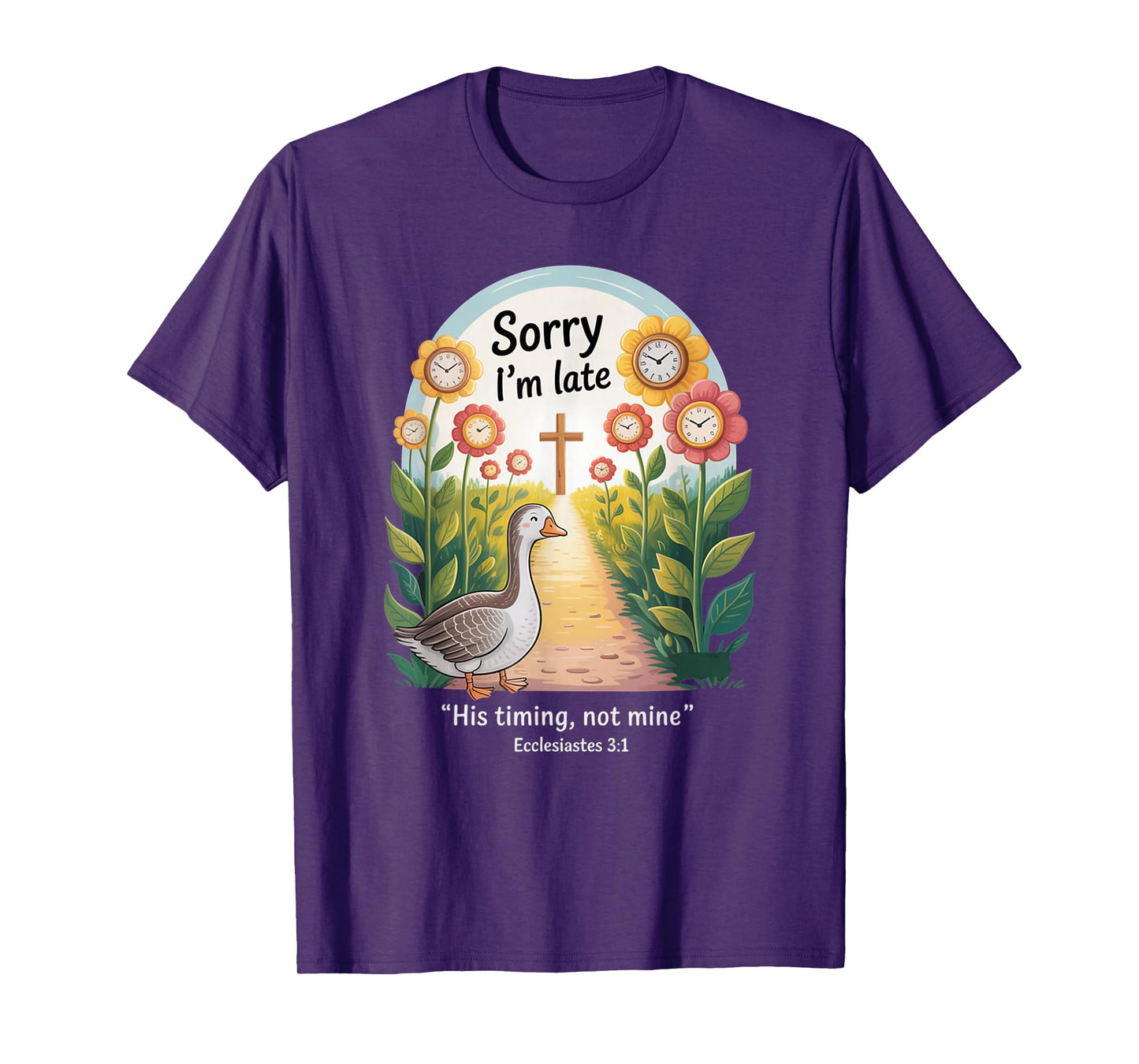 Sorry I'm Late his Timing not Mine, Funny Christian Goose T-Shirt