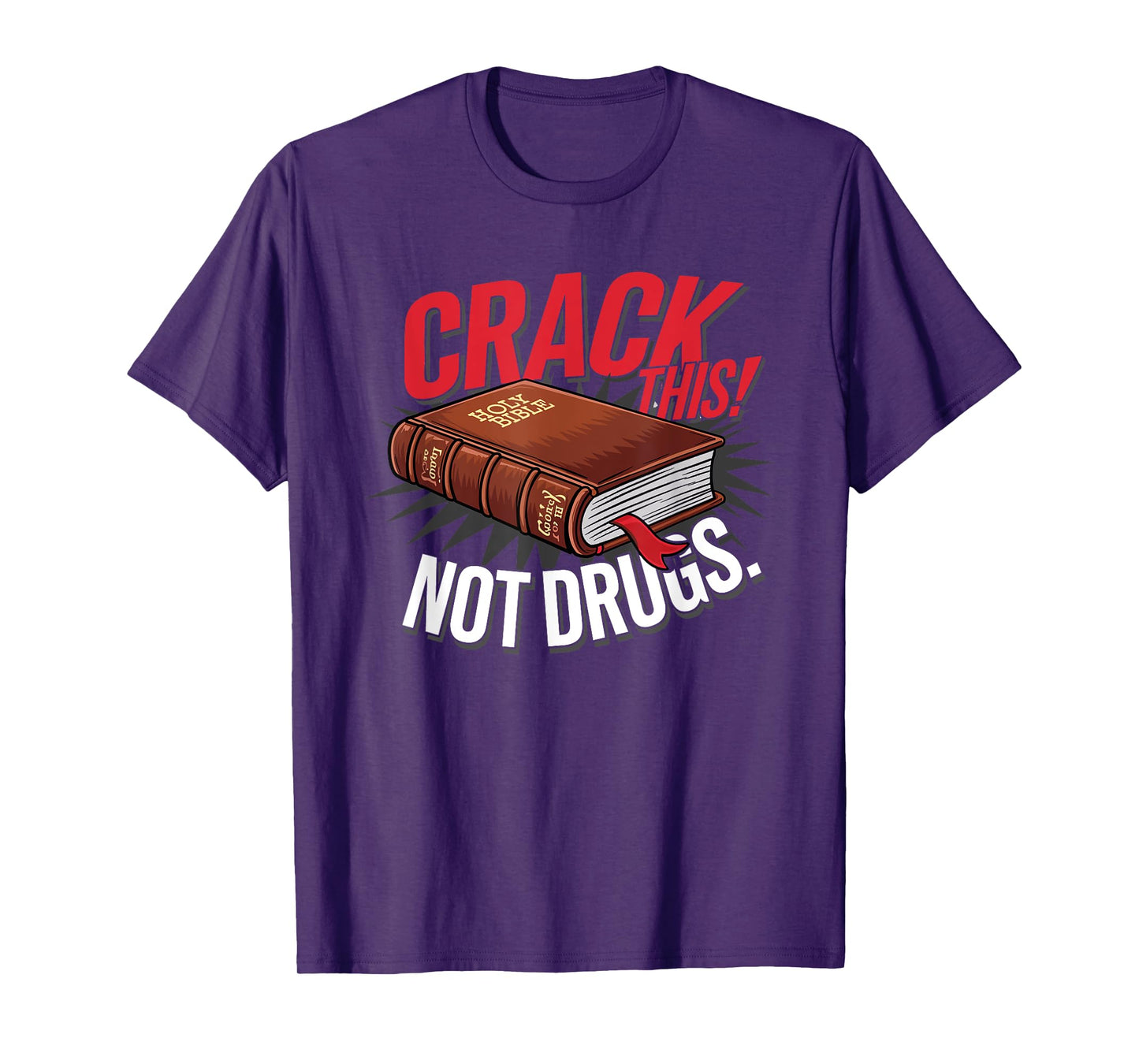 Crack This Not Drugs Holy Bible Christian Saying God T-Shirt