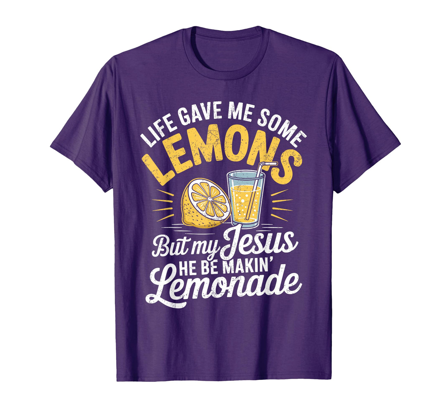 Life Gave Me Some Lemons But My Jesus He Be Makin Lemonade T-Shirt