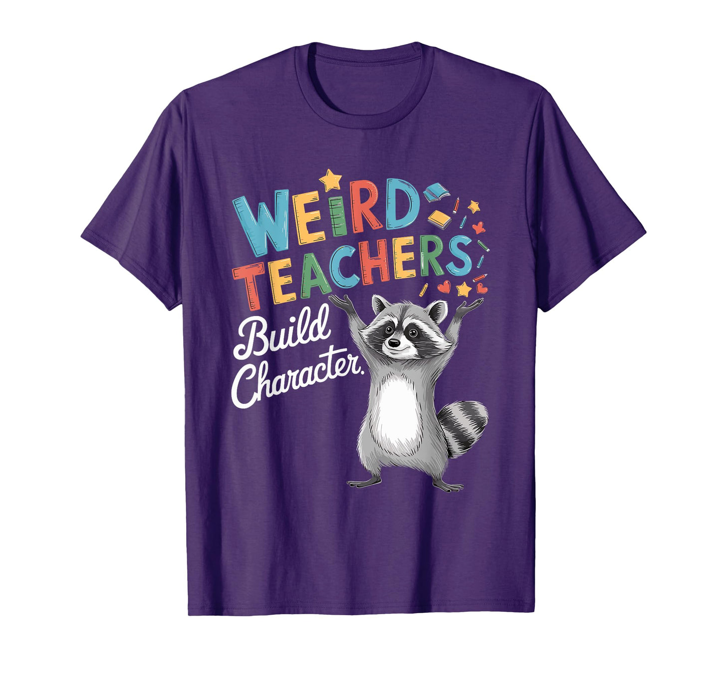 Weird Teachers Build Character Raccoon Teacher Appreciation T-Shirt