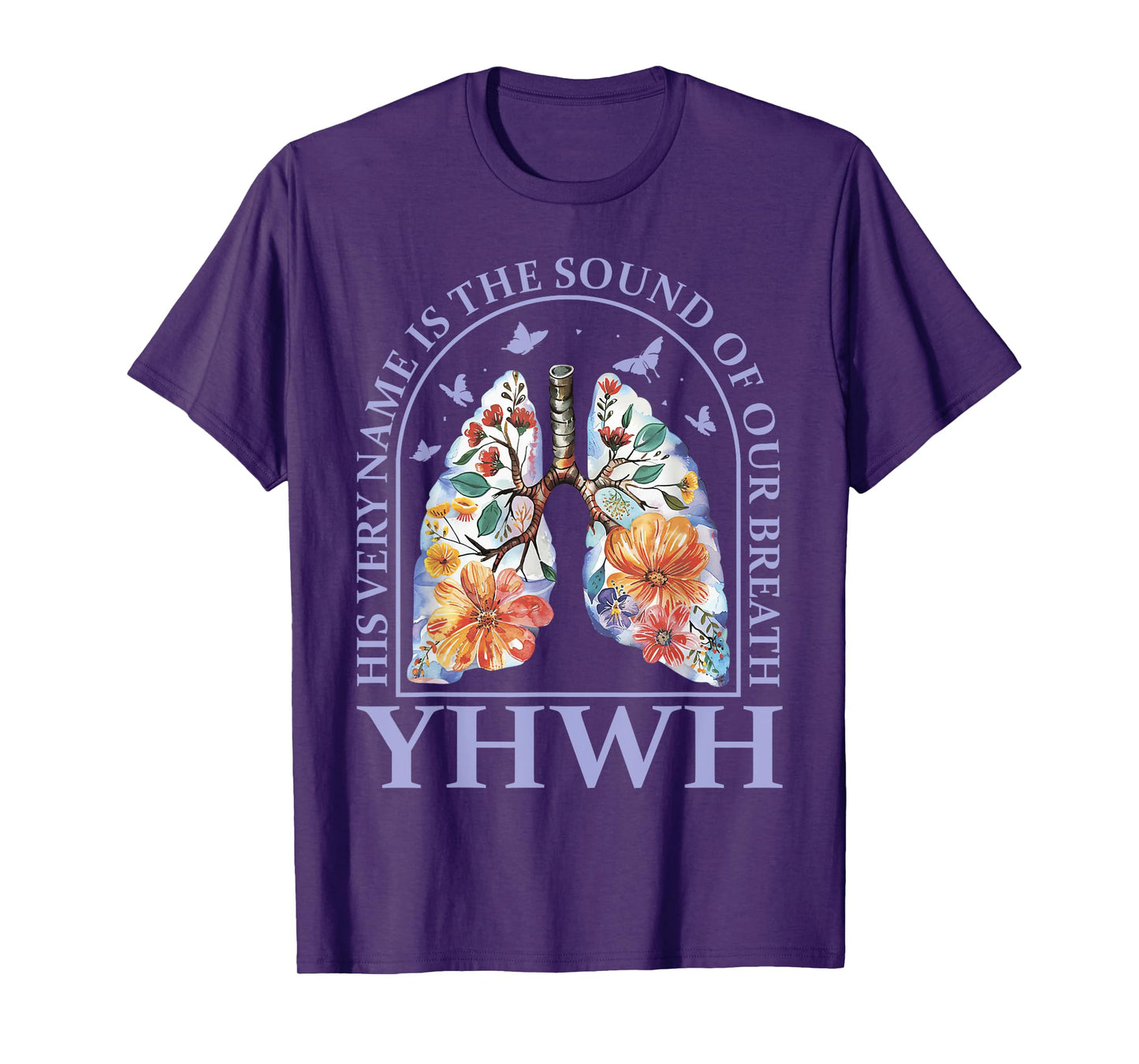 Floral Lung Christian Our Very Breath Speaks His Name YHWH T-Shirt