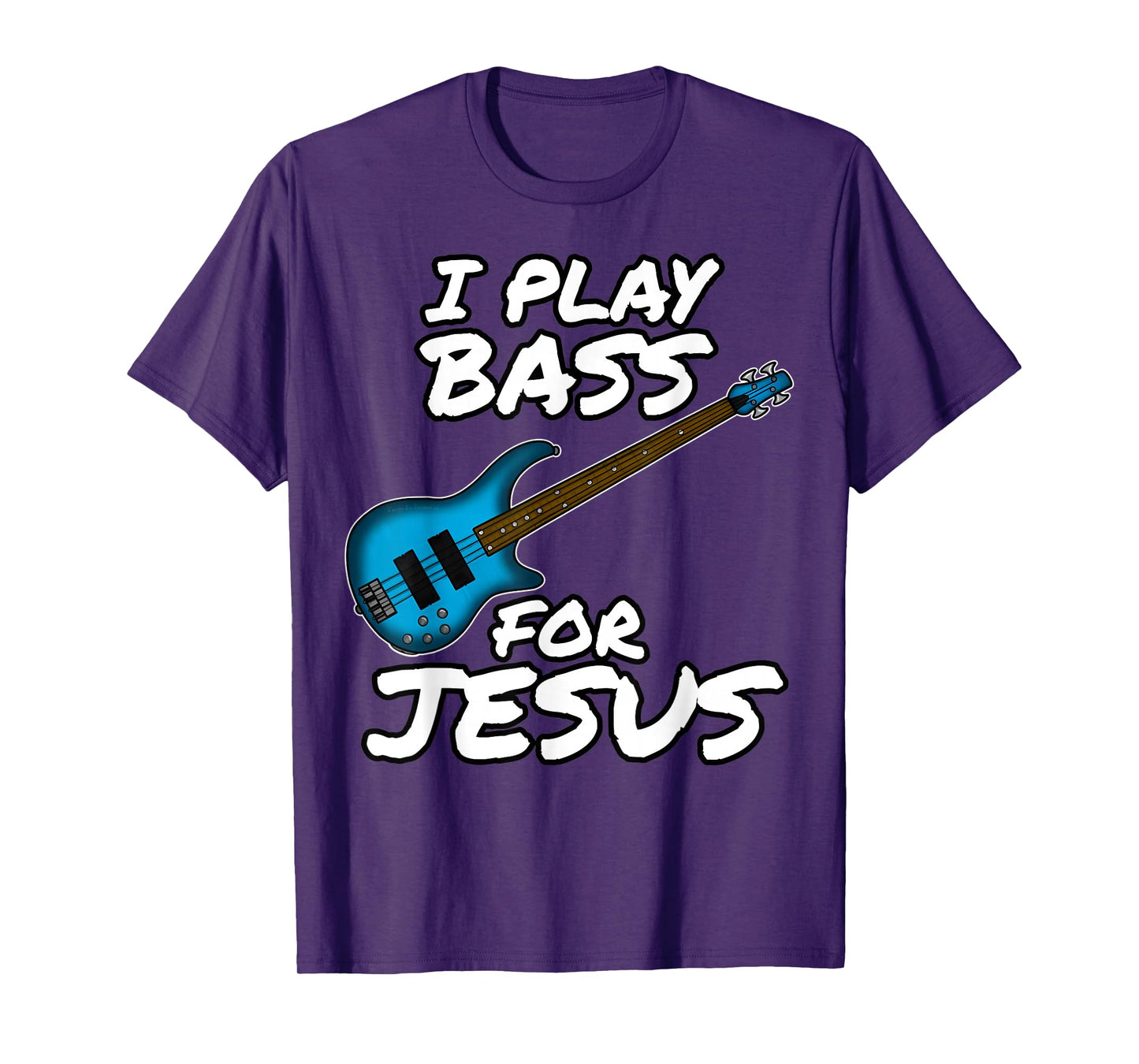 Funny I Play Bass for Jesus Bassist Church Musician Gift T-Shirt
