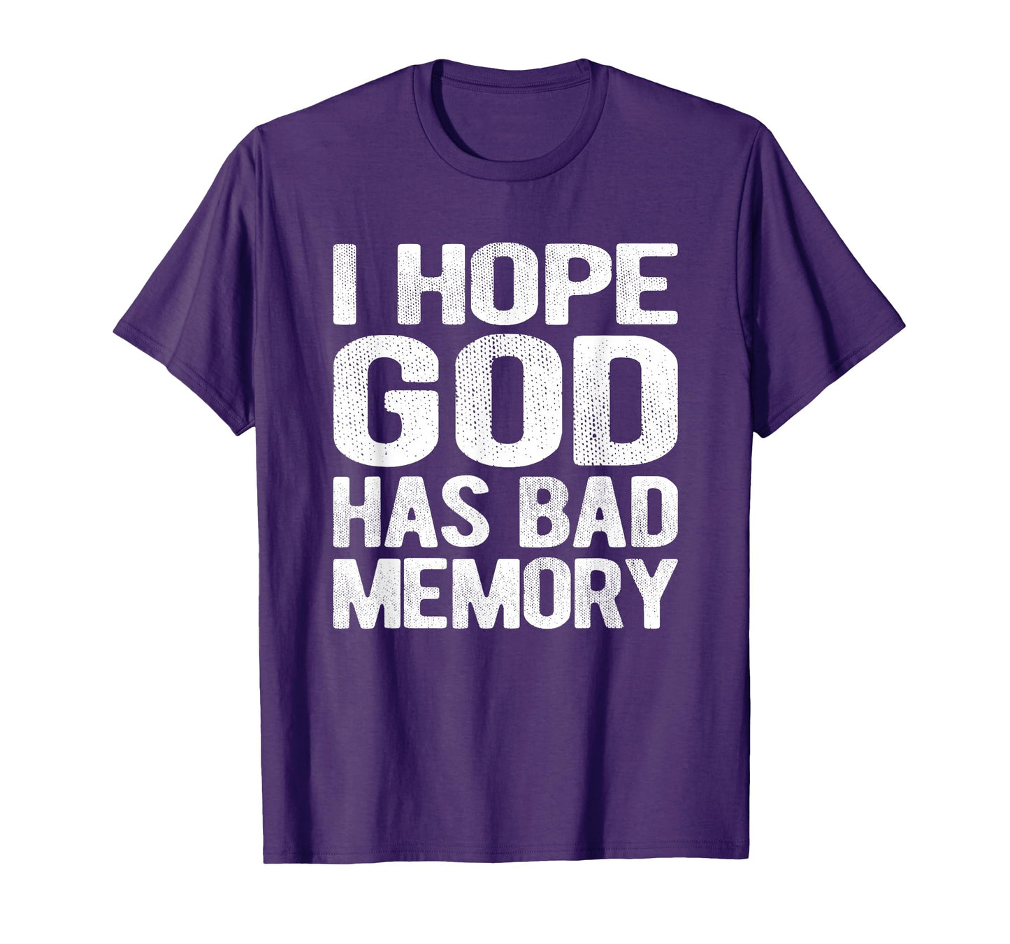 I Hope God Has Bad Memory Funny Meme Quote T-Shirt