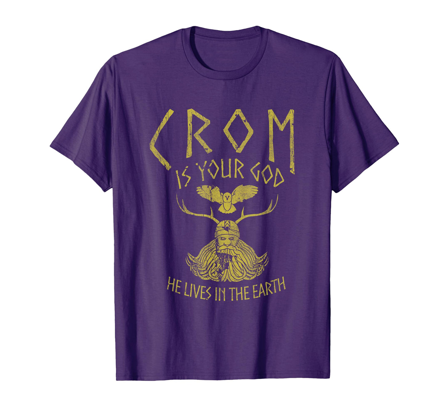 Crom Is Your God He Lives In The Earth Quote T-Shirt