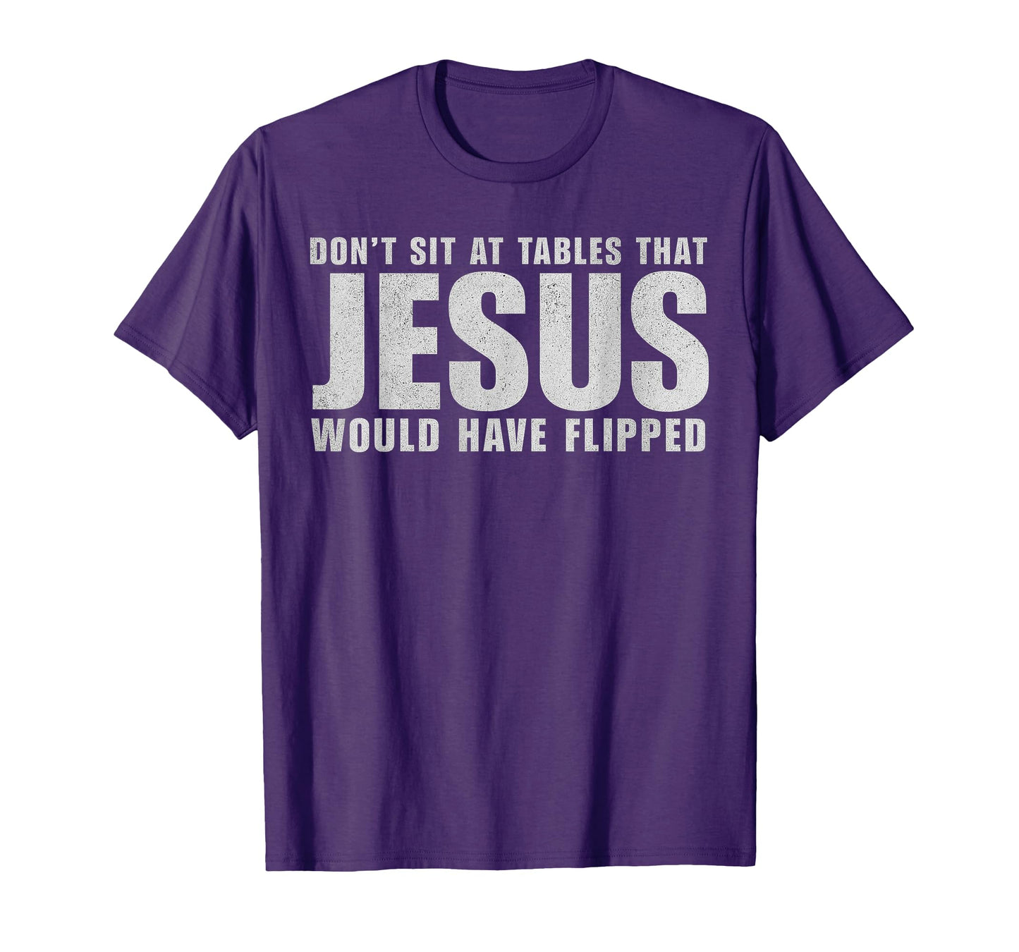 Don't Sit at Tables That Jesus Would Have Flipped Christian T-Shirt