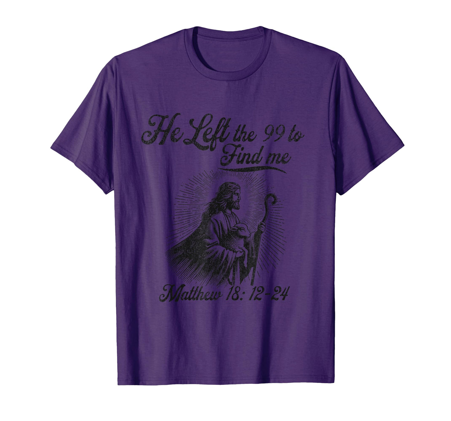 He left the 99 to find me Jesus leaves the 99 Christian T-Shirt
