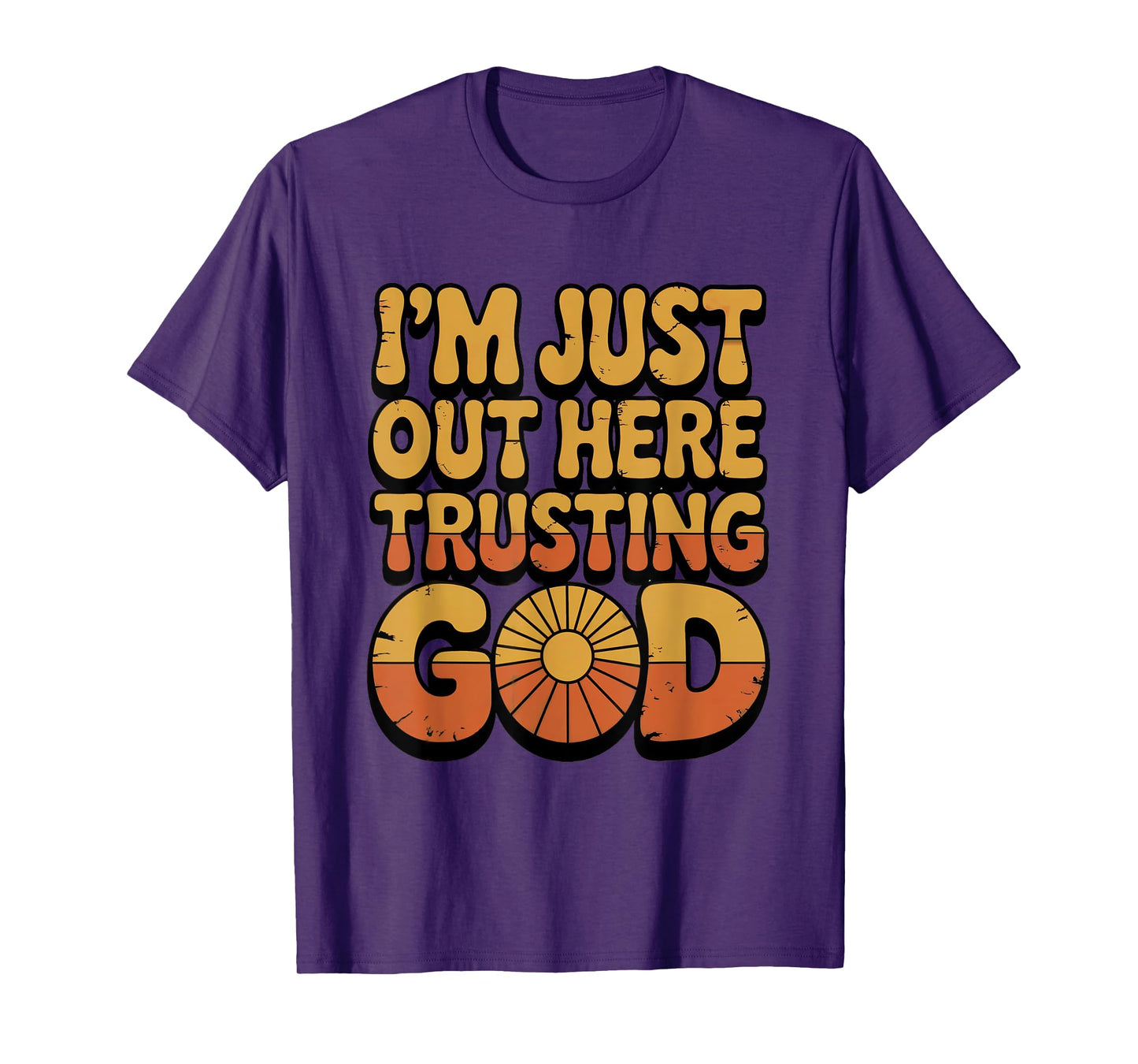 I'm just Out here Trusting God Christian Religious Faith T-Shirt