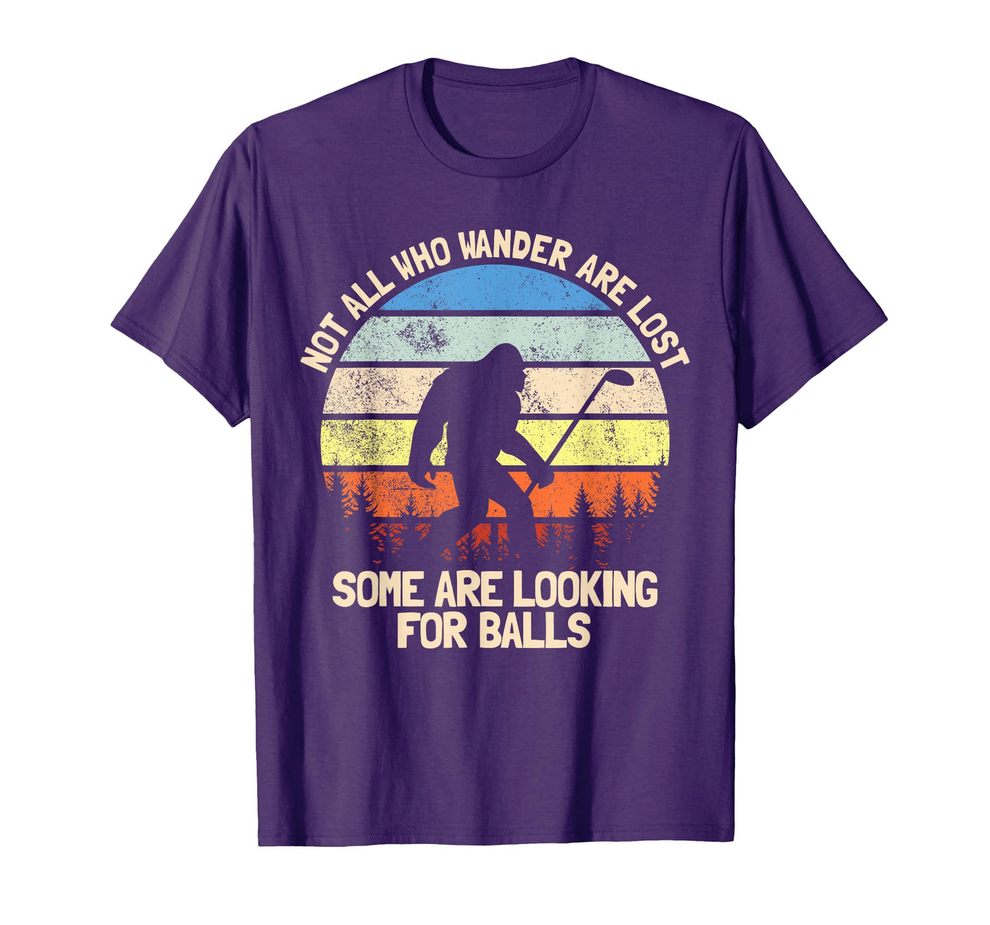 Not All Who Wander Are Lost Looking For Golf Balls Golfing T-Shirt