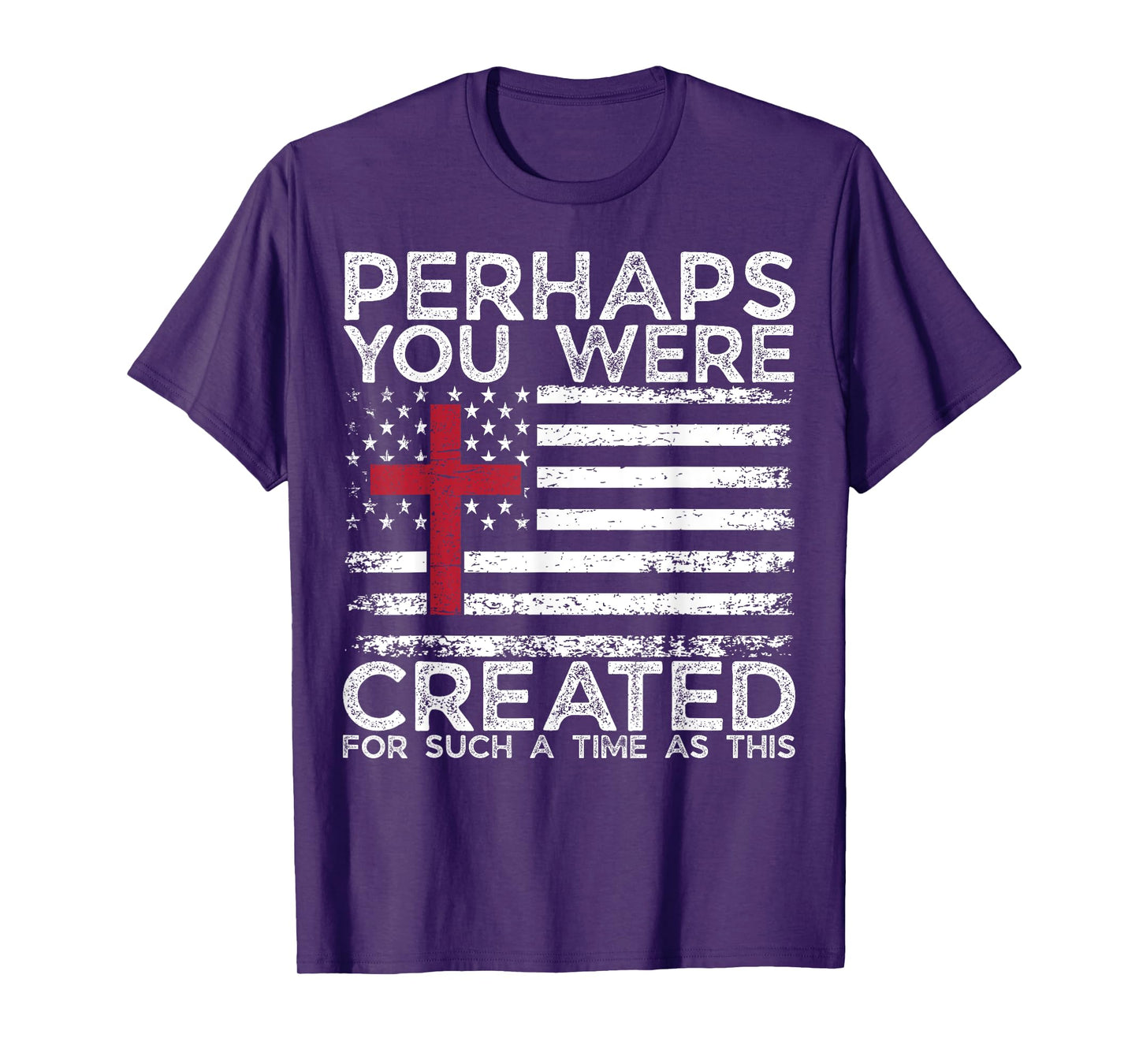 Perhaps You were Created for Such A Time As This- GOD Faith T-Shirt